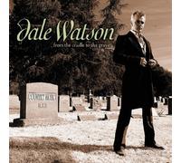 Dale Watson - From The Cradle To The Grave