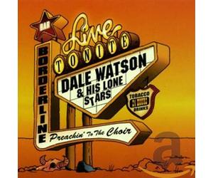 Dale Watson & His Lone Stars - Preachin' To The Choir