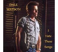 Dale Watson – I Hate These Songs