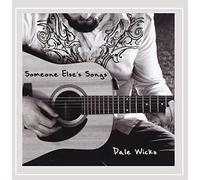 Dale Wicks - Someone Elses Songs