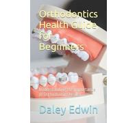 Daley Edwin Orthodontics Health Guide for Beginners (Tascabile)