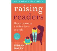 Daley, Megan Raising Readers: How To Nurture A Child`S Love Of Books Book NUOVO