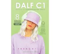 DALF C1 : réussir la compréhension orale: 8 épreuves officielles + corrections détaillées: 1