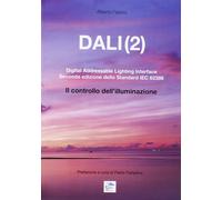 Dali(2). Digital addressable lightning interface. Seconda edizione dello Standard IEC 62386. Il controllo dell'illuminazione