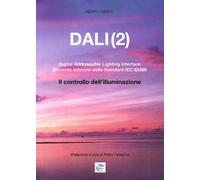 Dali(2). Digital addressable lightning interface. Seconda edizione dello Standard IEC 62386. Il controllo dell'illuminazione
