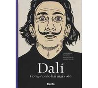 Dalì come non lo hai mai visto. Ediz. illustrata