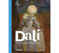 Dalì. Revolution and tradition. Ediz. a colori