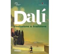 Dalì. Rivoluzione e tradizione