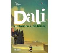 DALI'. RIVOLUZIONE E TRADIZIONE - GONZALEZ C. R. (Curatore), MONI L. (Curatore)