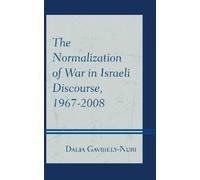 Dalia Gavriely- The Normalization of War in Israeli Discourse (Copertina rigida)