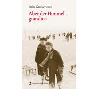 Dalia Grinkevic Aber der Himmel - grandios: Mit e. Nachw. v. (Copertina rigida)