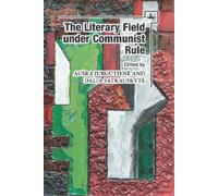 Dalia Satkauskyt The Literary Field under Communist Rule (Copertina rigida)