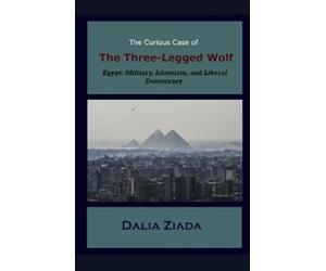 Dalia Ziada The Curious Case of the Three-Legged Wolf (Tascabile)