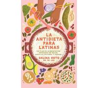 Dalina Soto La antidieta para latinas / The Latina Anti-Diet (Tascabile)