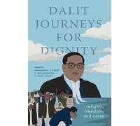 Dalit Journeys for Dignity: Religion, Freedom and Caste