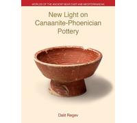 Dalit Regev New Light on Canaanite-Phoenician Pottery (Copertina rigida)
