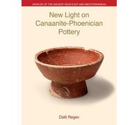 Dalit Regev New Light on Canaanite-Phoenician Pottery (Copertina rigida)