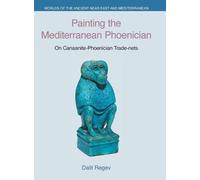 Dalit Regev Painting the Mediterranean Phoenician (Copertina rigida)