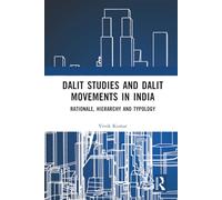 Dalit Studies and Dalit Movements in India: Rationale, Hierarchy and Typology
