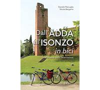 Dall'Adda all'Isonzo in bici. Nelle terre della Serenissima