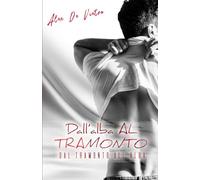 Dall’alba al tramonto, dal tramonto all’alba
