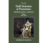 Dall’alchimia al panteismo. Alchimia antica e moderna