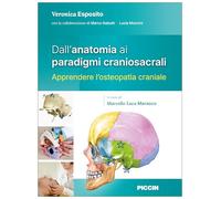 Dall’anatomia ai paradigmi craniosacrali. Apprendere l’osteopatia craniale