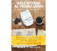 Dall’attesa al primo anno: La guida pratica e senza ansia per l'uomo che non vuole solo "aiutare", ma vuole essere padre
