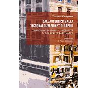 Dall'autenticità alla «McDonaldizzazione» di Napoli. Confronto tra storia e modernità di due realtà partenopee