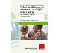 Dall’azione al linguaggio in bambini con sviluppo tipico e atipico. Una prospettiva cognitiva e sociosemiotica