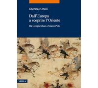 Dall’Europa a scoprire l’Oriente. Da Gengis Khan a Marco Polo