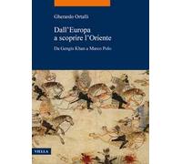 Dall’Europa a scoprire l’Oriente. Da Gengis Khan a Marco Polo