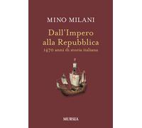 Dall'impero alla Repubblica. 1470 anni di storia italiana