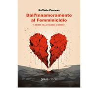Dall’innamoramento al femminicidio. L’abisso della violenza di ge