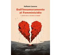 Dall’innamoramento al femminicidio. L’abisso della violenza di genere