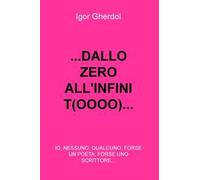 ... Dall(o) zero all'infinit(oooo)... io, nessuno, qualcuno, forse un poeta, forse uno scrittore...