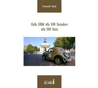 Dalla 500A alla 500 Testadoro alla 500 Siata