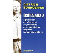 Dall'A alla Z. I pensieri e i discorsi, le prediche e le preghiere esposti in parole-chiave