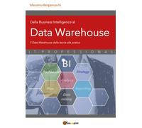 Dalla Business Intelligence al Data Warehouse di Massimo Bergamaschi, 2021, Yo