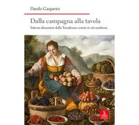 Dalla campagna alla tavola. Sistemi alimentari della Terraferma veneta in età moderna