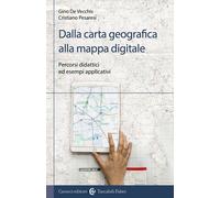 Dalla carta geografica alla mappa digitale. Percorsi didattici ed esempi a...