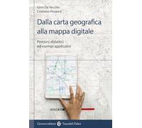 Dalla carta geografica alla mappa digitale. Percorsi didattici ed esempi applicativi
