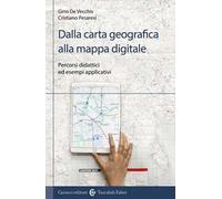Dalla carta geografica alla mappa digitale. Percorsi didattici ed esempi applicativi