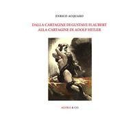 Dalla Cartagine di Gustave Flaubert alla Cartagine di Adolf Hitler
