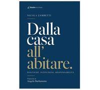 Dalla casa all'abitare. Politiche, istituzioni, responsabilità
