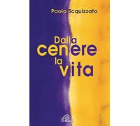 Dalla cenere la vita. Un percorso di consapevolezza