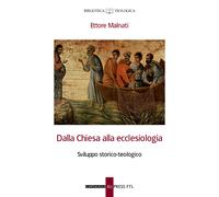 Dalla Chiesa alla ecclesiologia. Sviluppo storico-teologico - Malnati Ettore