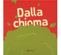 Dalla chioma. Ediz. illustrata
