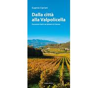 Dalla città alla Valpolicella. Escursioni facili nei dintorni di Verona
