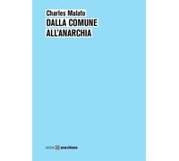 Dalla Comune all'anarchia - Malato Charles